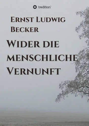 Bild: Wider die menschliche Vernunft - Informative und interessante Beobachtungen eines ehemaligen Biologielehrers