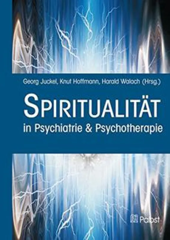 G. Juckel, K. Hoffmann, H. Walach (Hrsg.). Spiritualität in Psychiatrie & Psychotherapie
