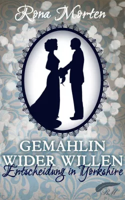 Bild: Rona Morten: Gemahlin wider Willen: Entscheidung in Yorkshire