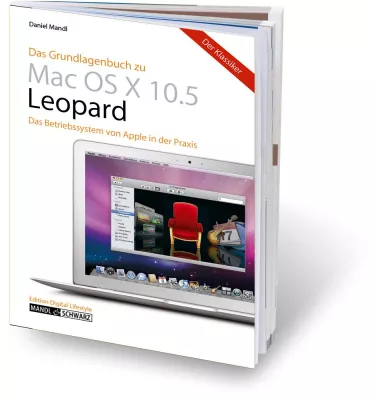 Willkommen in der Welt von Apple - mit dem anregenden Grundlagenbuch zu OS X Leopard von Mandl & Schwarz Bild: Willkommen in der Welt von Apple - mit dem anregenden Grundlagenbuch zu OS X Leopard von Mandl & Schwarz