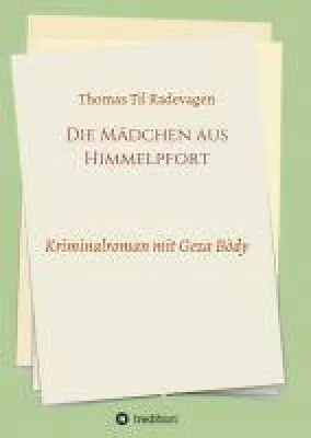 Bild: Die Mädchen aus Himmelpfort - ein neuer Kriminalroman mit Geza Bòdy