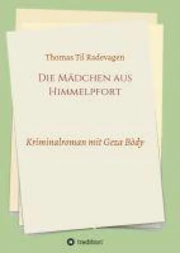 Bild: Die Mädchen aus Himmelpfort - ein neuer Kriminalroman mit Geza Bòdy