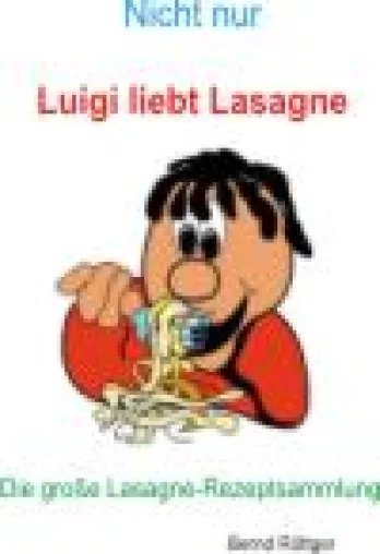Nicht nur Luigi liebt Lasagne Bild: Nicht nur Luigi liebt Lasagne