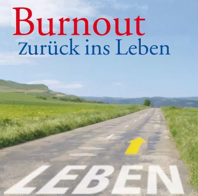 Bild: Das Leben nach dem Burnout – Neue Veranstaltungsreihe soll Burnout-Betroffenen Mut machen