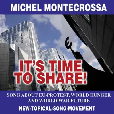 Bild: It's Time To Share! - Michel Montecrossa's Single über europaweiten Protest, Welthunger und Weltkriegs-Zukunft