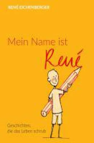 Bild: Mein Name ist René - Erzählungen aus einem Berner Leben