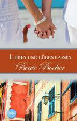 Lieben und lügen lassen - eine bis in die letzte Seite mit viel Humor gespickte Liebesgeschichte Bild: Lieben und lügen lassen - eine bis in die letzte Seite mit viel Humor gespickte Liebesgeschichte