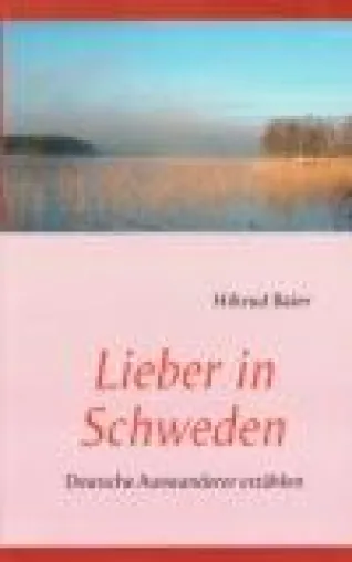 Bild: Lieber in Schweden - Deutsche Auswanderer erzählen