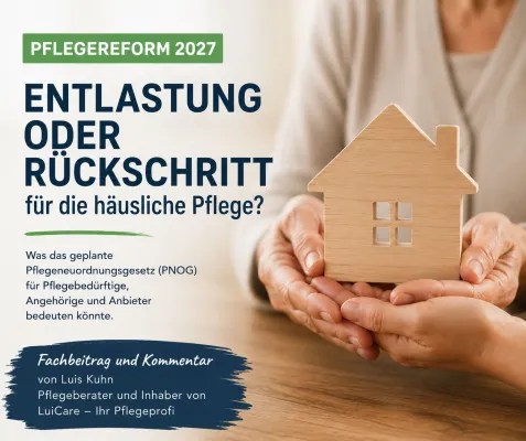Bild: Pflegeneuordnungsgesetz ab 2027: Entlastung oder Rückschritt für die häusliche Pflege?