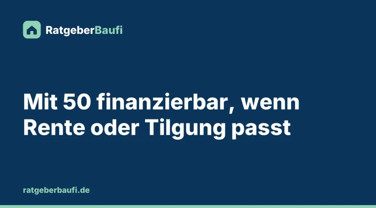 Mit 50 noch ein Haus finanzieren: Was Banken zu Laufzeit und Rente prüfen Bild: Mit 50 noch ein Haus finanzieren: Was Banken zu Laufzeit und Rente prüfen
