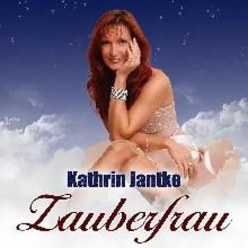 Kathrin Jantke - "Zauberfrau" ist das neue musikalische Werk der zauberhaften Sängerin Bild: Kathrin Jantke - "Zauberfrau" ist das neue musikalische Werk der zauberhaften Sängerin