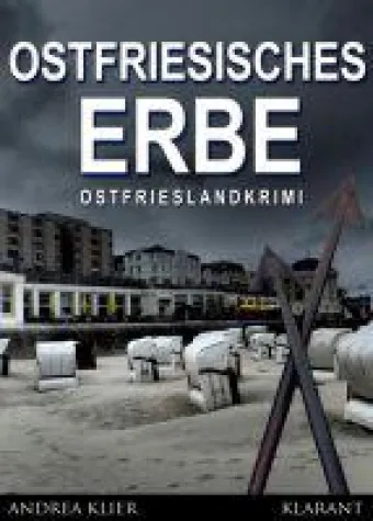 Bild: Hauke Holjansen ermittelt: Ostfrieslandkrimi "Ostfriesisches Erbe" von Andrea Klier im Klarant Verlag