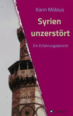 Bild: Syrien unzerstört - Ein einsichtsreicher Erfahrungsbericht