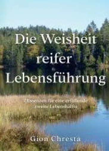 Die Weisheit reifer Lebensführung - 7 Essenzen für eine erfüllende zweite Lebenshälfte Bild: Die Weisheit reifer Lebensführung - 7 Essenzen für eine erfüllende zweite Lebenshälfte