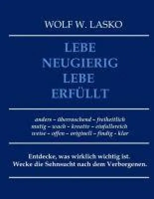 Bild: Lebe neugierig - Lebe erfüllt. Eine Anleitung für ein selbstbestimmtes Leben