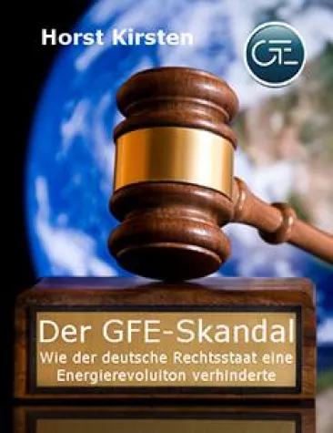 Bild: Der GFE Skandal - wie der deutsche Rechtsstaat eine Energierevolution verhinderte