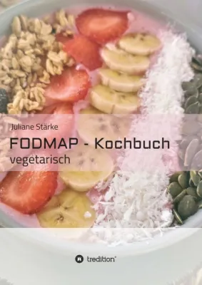 Bild: FODMAP - Kochbuch - Leicht nachvollziehbare vegetarische Rezepte