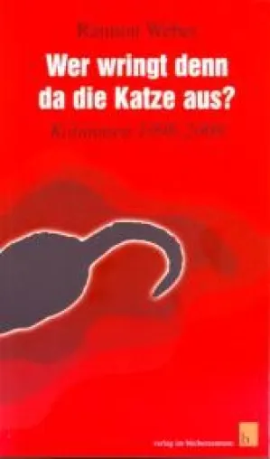 Wer wringt denn da die Katze aus? Kolumnen 1998-2008 Bild: Wer wringt denn da die Katze aus? Kolumnen 1998-2008