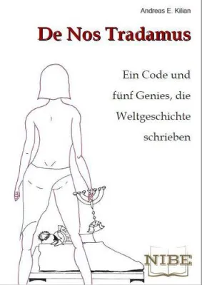 Bild: Andreas E. Kilian - De Nos Tradamus - Ein Code und fünf Genies, die Weltgeschichte schrieben