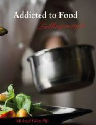 Addicted to Food - 56 Lieblingsrezepte zum Nachkochen Bild: Addicted to Food - 56 Lieblingsrezepte zum Nachkochen