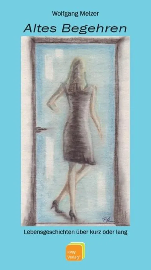 Altes Begehren: Lebensgeschichten über kurz oder lang von Wolfgang Melzer (ISBN: 978-3-940368-01-0)