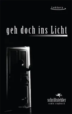 Bild: "Geh doch ins Licht" von Armin Sengbusch (Schriftstehler) – Neuerscheinung im Lektora-Verlag