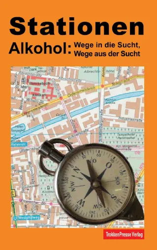 Bild: Buch-Neuerscheinung: Alkohol - Wege in die Sucht, Wege aus der Sucht