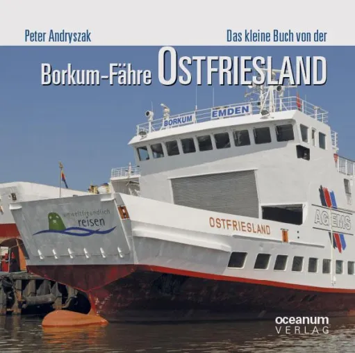 Neuerscheinung: 'Das kleine Buch von der Borkum-Fähre OSTFRIESLAND' Bild: Neuerscheinung: 'Das kleine Buch von der Borkum-Fähre OSTFRIESLAND'