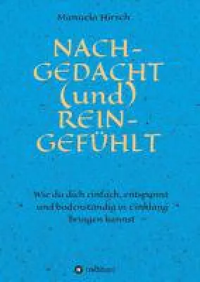 Bild: NACH-GEDACHT (und) REIN-GEFÜHLT - Lebenshilfe zur Stressbewältigung