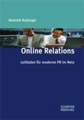 Leitfaden \"Online Relations\" erschienen - Neues Fachbuch zeigt Weg für moderne PR im Netz auf Bild: Leitfaden \"Online Relations\" erschienen - Neues Fachbuch zeigt Weg für moderne PR im Netz auf