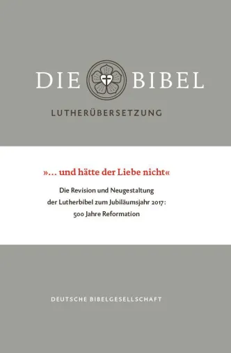 Broschüre zur Lutherbibel 2017: „… und hätte der Liebe nicht“ Bild: Broschüre zur Lutherbibel 2017: „… und hätte der Liebe nicht“