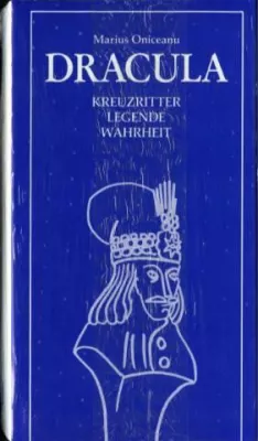 Dracula. Kreuzritter? Legende? Wahrheit? Roman von Marius Oniceanu, 1985 Bild: Dracula. Kreuzritter? Legende? Wahrheit? Roman von Marius Oniceanu, 1985