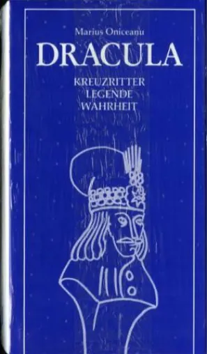 Dracula. Kreuzritter? Legende? Wahrheit? Roman von Marius Oniceanu, 1985 Bild: Dracula. Kreuzritter? Legende? Wahrheit? Roman von Marius Oniceanu, 1985