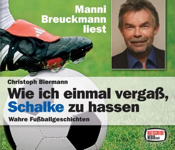 "Wie ich einmal vergaß, Schalke zu hassen" - HÖRBUCH von Christoph Biermann Bild: "Wie ich einmal vergaß, Schalke zu hassen" - HÖRBUCH von Christoph Biermann