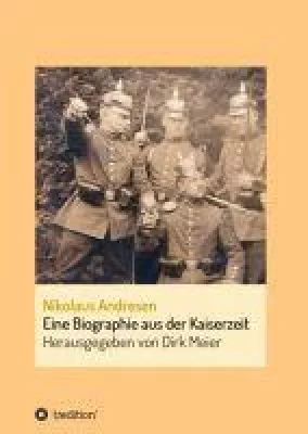 Nikolaus Andresen - Eine Biographie aus der Kaiserzeit Bild: Nikolaus Andresen - Eine Biographie aus der Kaiserzeit