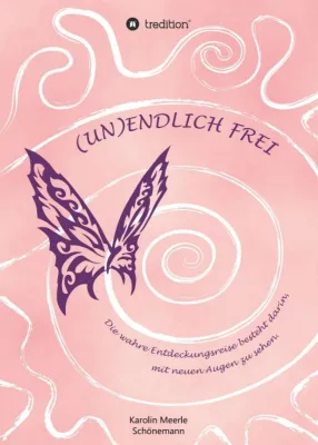 Bild: (UN)ENDLICH FREI - Eine spirituelle Gedanken-Sammlung