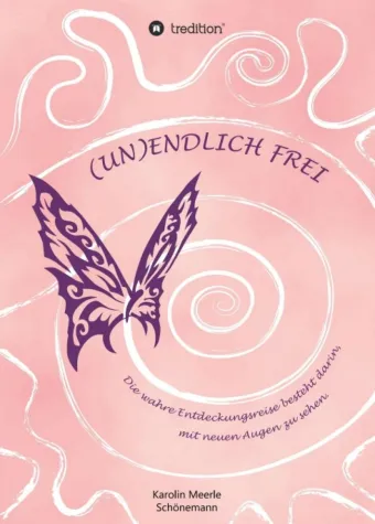 Bild: (UN)ENDLICH FREI - Eine spirituelle Gedanken-Sammlung