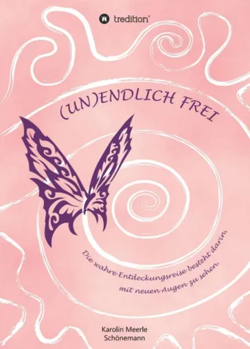 Bild: (UN)ENDLICH FREI - Eine spirituelle Gedanken-Sammlung