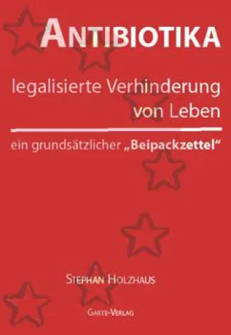 Bild: Antibiotika, legalisierte Verhinderung von Leben