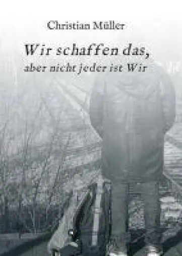 Bild: Wir schaffen das, aber nicht jeder ist Wir - Kriminalroman rund um Probleme in der Flüchtlingsarbeit