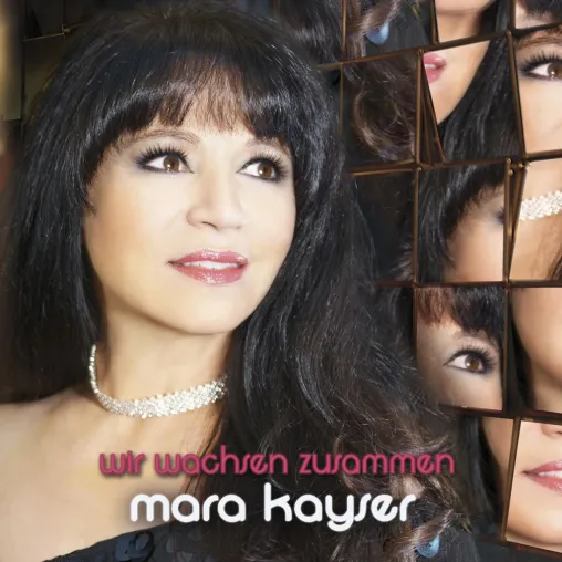 Mara Kayser - In Kürze erscheint das neue Album WIR WACHSEN ZUSAMMEN Bild: Mara Kayser - In Kürze erscheint das neue Album WIR WACHSEN ZUSAMMEN