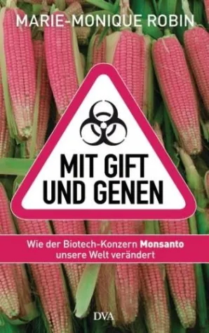 Bild: Nachhaltig skrupellos – Der Biotech-Konzern Monsanto