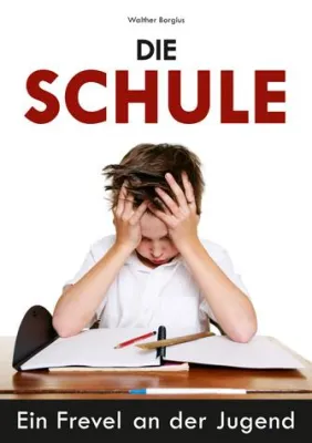 Bild: Neuerscheinung: Die Schule – Ein Frevel an der Jugend