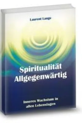 Bild: Neues Buch - Spiritualität Allgegenwärtig "Inneres Wachstum in allen Lebenslagen"