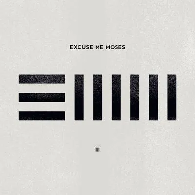 Bild: Melodiöser Alternative-Rock aus Österreich: Excuse Me Moses veröffentlichen drittes Studioalbum „III“