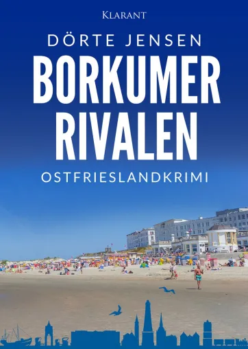 Neuerscheinung: Ostfrieslandkrimi "Borkumer Rivalen" von Dörte Jensen im Klarant Verlag Bild: Neuerscheinung: Ostfrieslandkrimi "Borkumer Rivalen" von Dörte Jensen im Klarant Verlag
