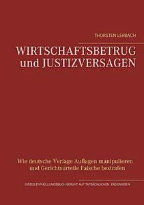 WIRTSCHAFTSBETRUG und JUSTIZVERSAGEN "Enthüllungsbuch" Bild: WIRTSCHAFTSBETRUG und JUSTIZVERSAGEN "Enthüllungsbuch"
