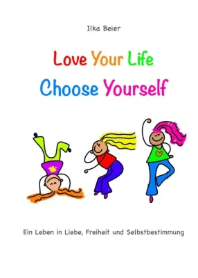 Bild: Love Your Life - Choose Yourself - Anleitung zu mehr Selbstliebe und Freude