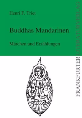 Bild: Frankfurter Literaturverlag veröffentlicht: „Buddhas Mandarinen“ von Henri F. Triet