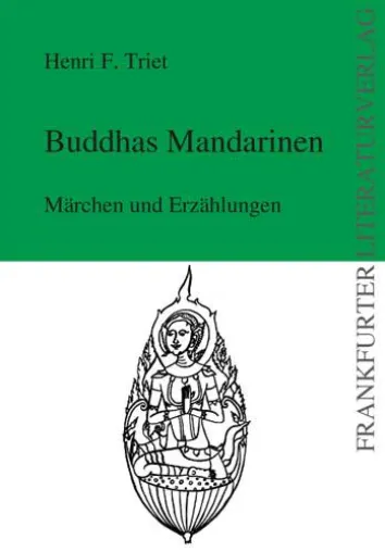 Frankfurter Literaturverlag veröffentlicht: „Buddhas Mandarinen“ von Henri F. Triet Bild: Frankfurter Literaturverlag veröffentlicht: „Buddhas Mandarinen“ von Henri F. Triet